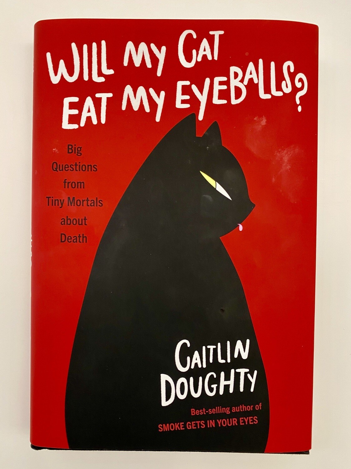 NEW Will My Cat Eat My Eyeballs? Big Questions from Tiny Mortals about Death, Doughty, Caitlin