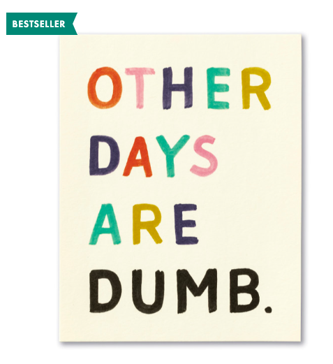 Other Days Are Dumb Birthday Card