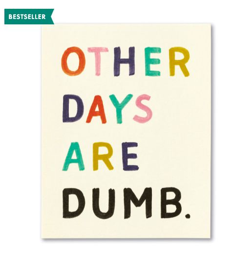 Other Days Are Dumb Birthday Card Other Days Are Dumb Birthday Card