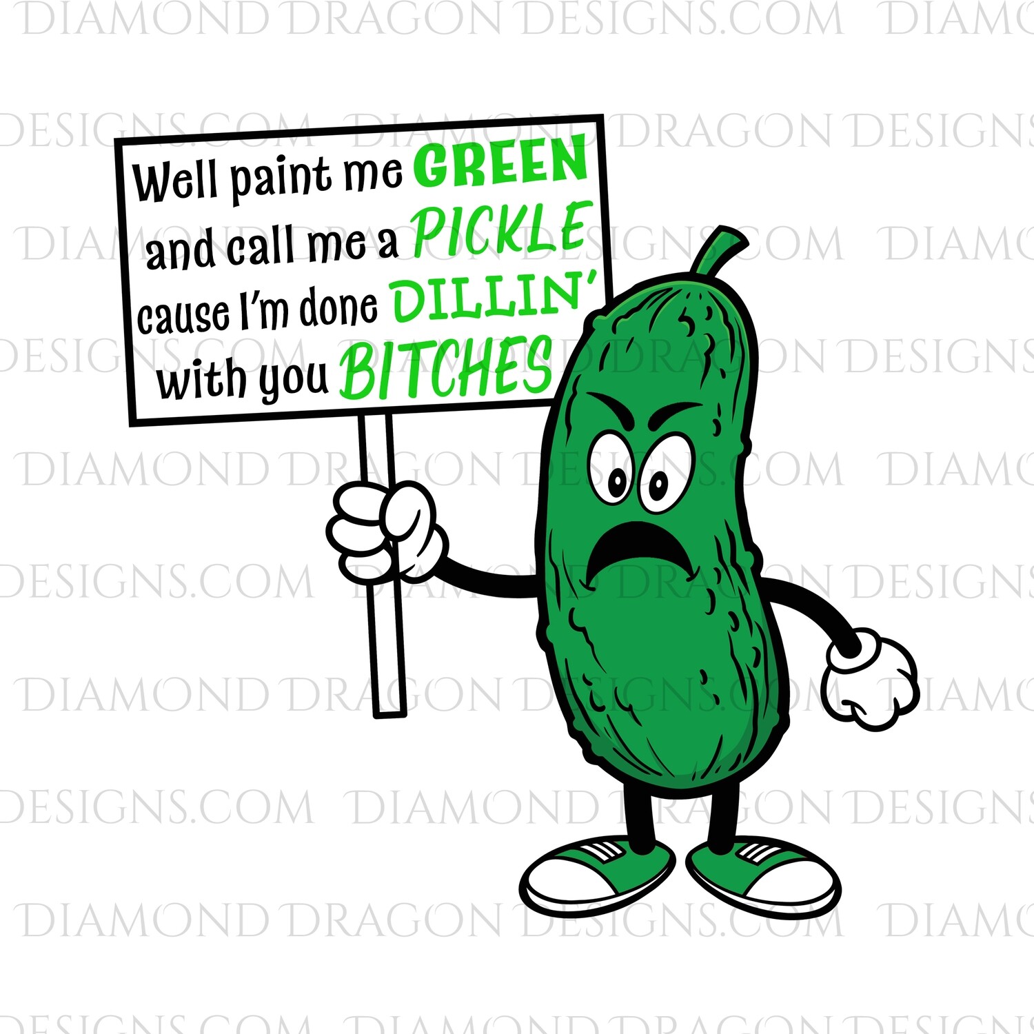 Quotes Well Paint Me Green. And Call Me a Pickle, I'm Done Dillin