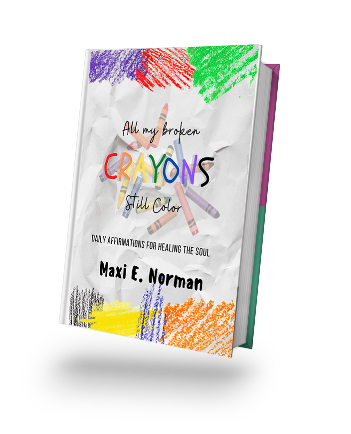 All My Broken Crayons Still Color Elnora Maxwell