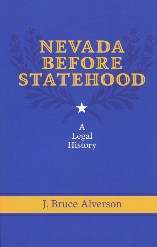 Nevada Before Statehood A Legal History J. Bruce Alverson