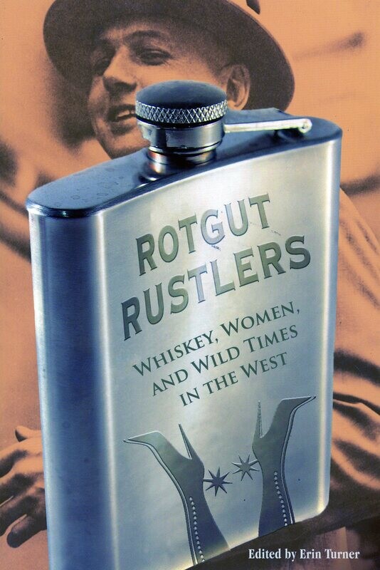 Rotgut Rustlers: Whiskey, Women, & Wild Times.