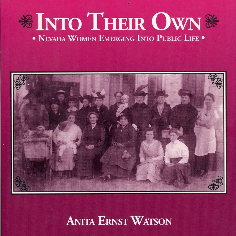 Into Their Own: Nevada Women Emerging into Public Life by Anita Ernst Watson