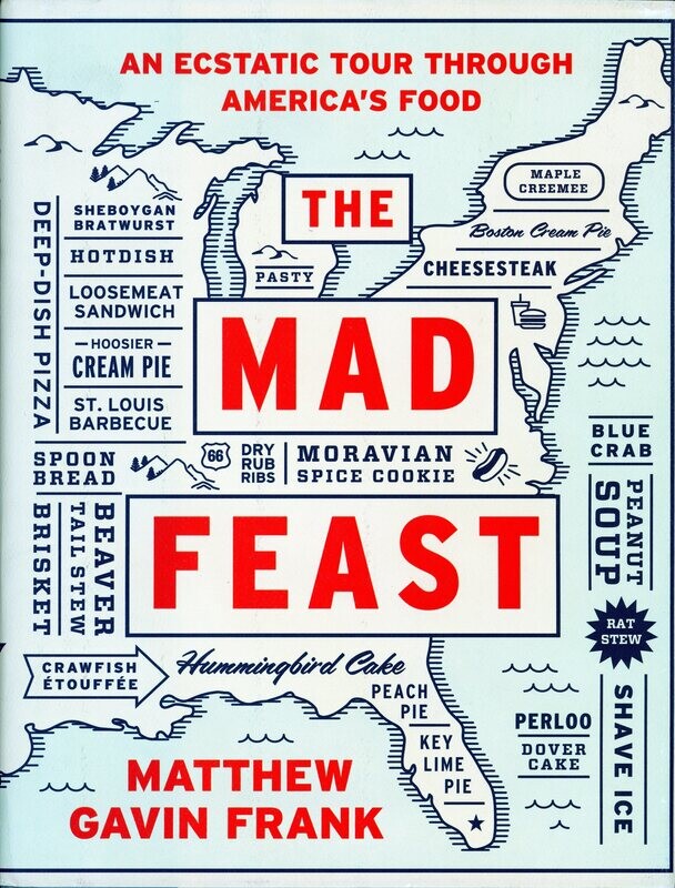 Mad Feast: An Ecstatic Tour Through America's Food.