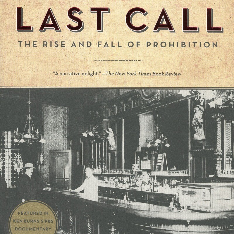 Last Call: The Rise and Fall of Prohibition