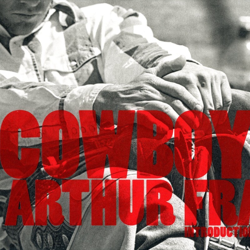 Cowboy Up!  Photos by Arthur Frank Intro By Dirk Johnson