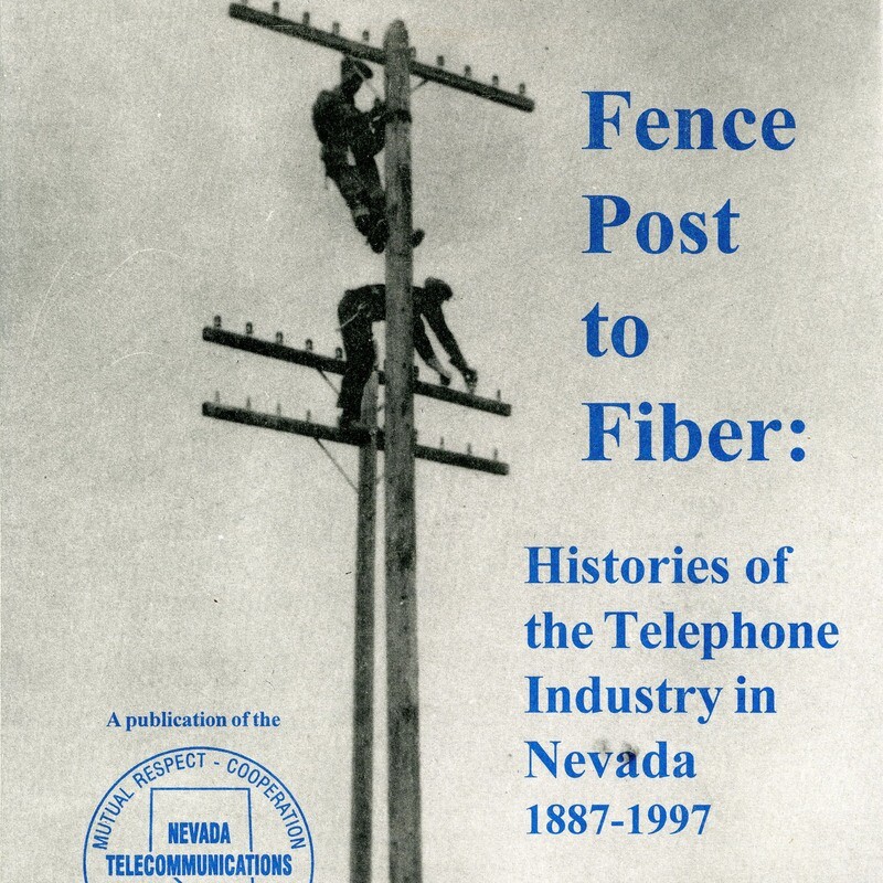 Fence Post to Fiber: Histories of the Telephone Industry in Nevada 1887-1997
