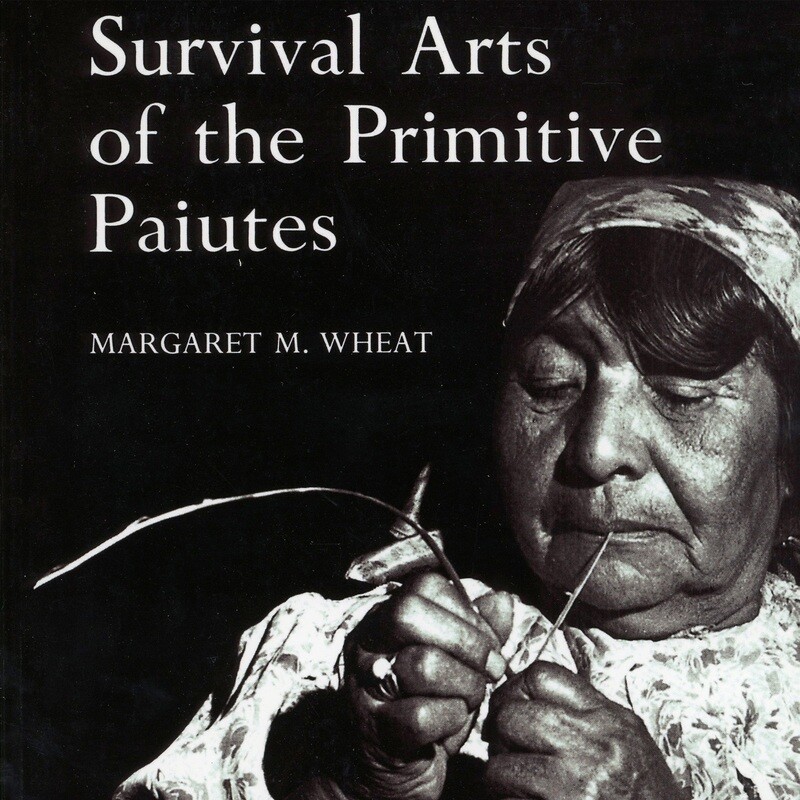 Survival Arts Of The Primitive Paiutes by Margaret M. Wheat (paperback)