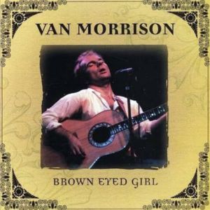 Brown Eyed Girl Brown Eyed Girl