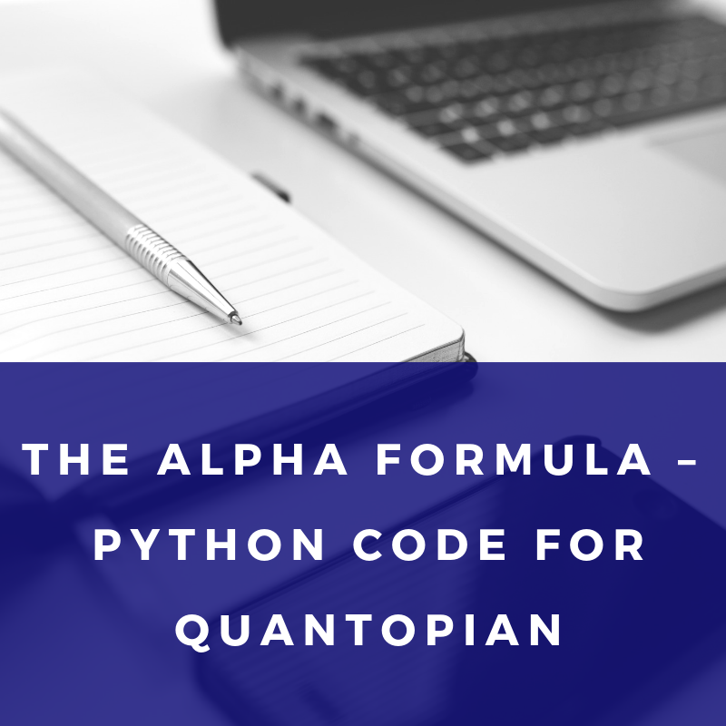 The Alpha Formula Python Code for Quantopian