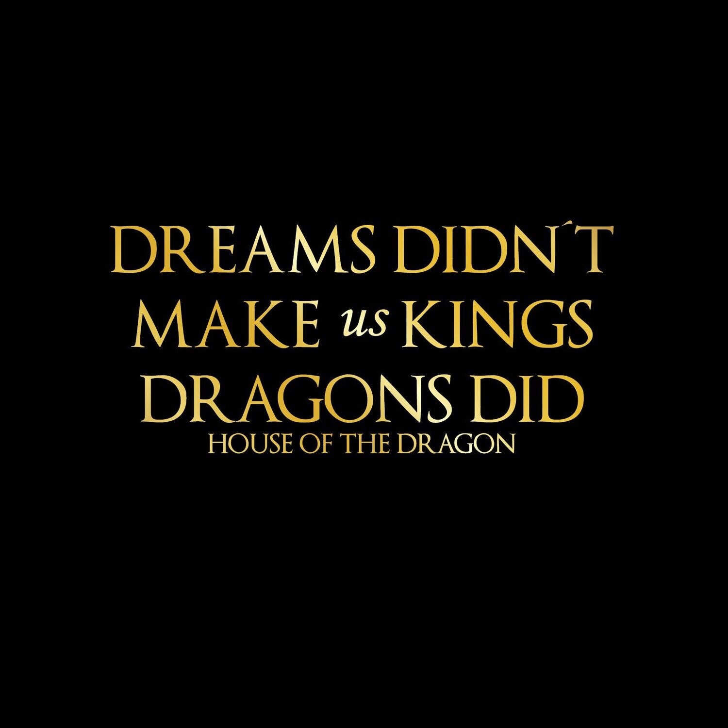 House of the Dragon: DREAMS DIDN'T MAKE US KING DRAGONS DID Graphic Printed Womens Drop Shoulder T-shirt Legacy Boutiques Dhaka