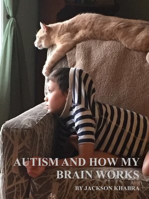 Autism and How My Brain Works Autism and How My Brain Works