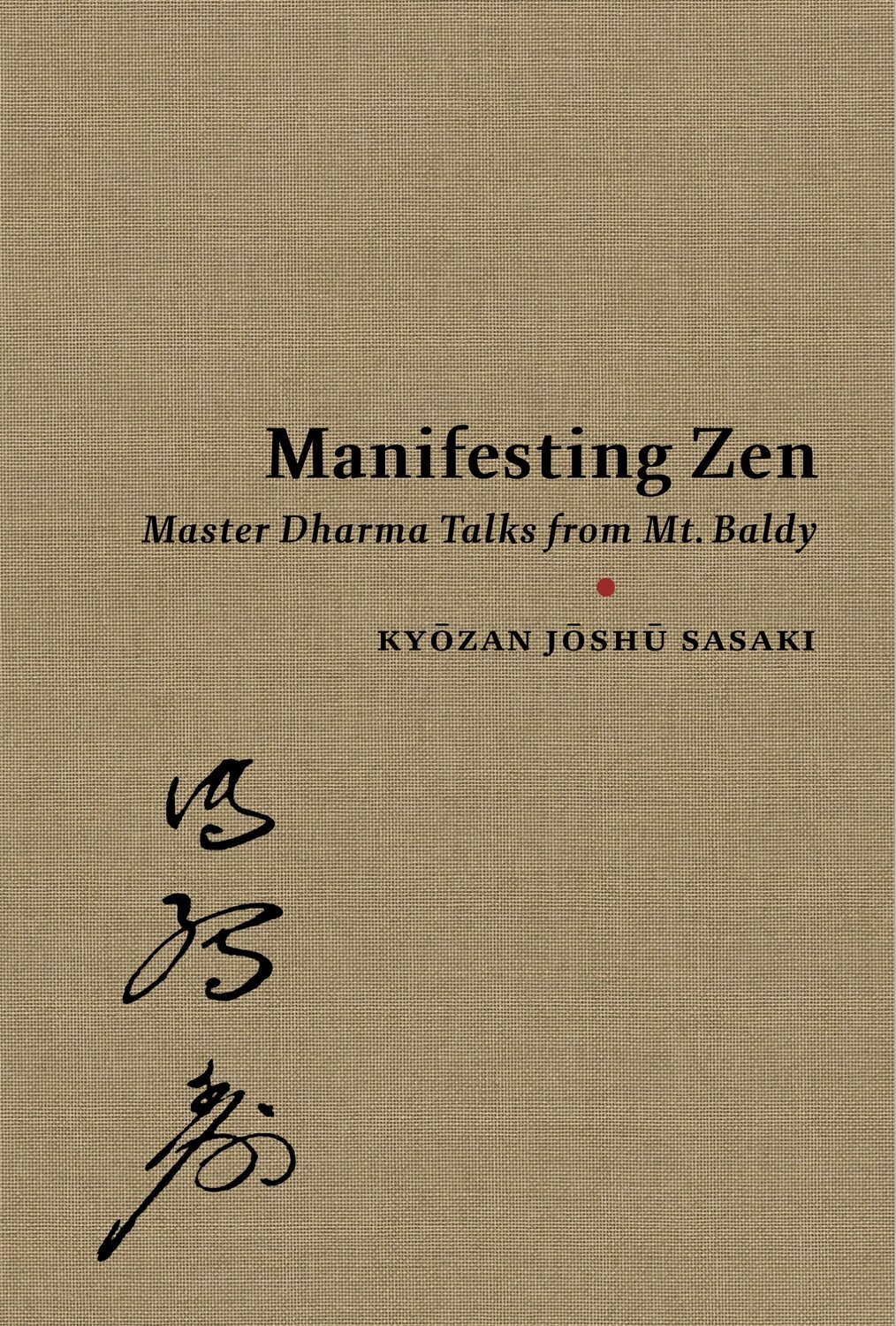 Manifesting Zen Master Dharma Talks from Mt. Baldy Store Rinzaiji