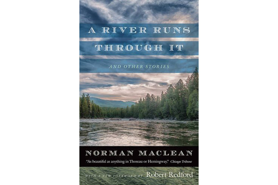'A River Runs Through It and Other Stories' by Norman Maclean 'A River Runs Through It and Other Stories' by Norman Maclean