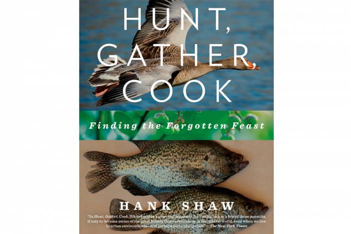 'Hunt, Gather, Cook: Finding the Forgotten Feast' by Hank Shaw
