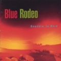 Nowhere To Here by Blue Rodeo
