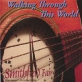 Walking Through This World by Smithfield Fair
