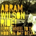 Ride! Ferris Wheel To The Modern Day Delta by Abram Wilson