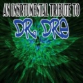An Instrumental Tribute To Dr. Dre by Various Artists - Dr. Dre Tribute