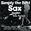 Simply The Best Sax: The Hits Of Tina Turner by Simply The Best Sax: The Hits Of Tina Turner