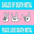 Peace Love Death Metal by Eagles Of Death Metal