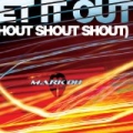 Let It Out (Shout, Shout, Shout) by Mark OH