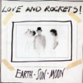 Earth Sun Moon by Love And Rockets