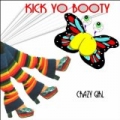 Kick Yo Booty by Crazy Girl