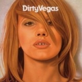 Dirty Vegas by Dirty Vegas
