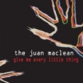 Give Me Every Little Thing by The Juan Maclean