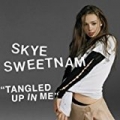 Tangled Up In Me by Skye Sweetnam