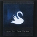 Among My Swan by Mazzy Star
