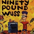 Ninety Pound Wuss by Ninety Pound Wuss