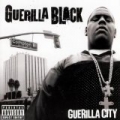 Guerilla City [Explicit] by Guerilla Black