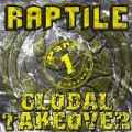 Global Takeover Part 1 [Explicit] by Raptile