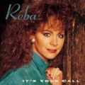 It's Your Call by Reba McEntire