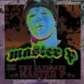The Ultimate Master P [Explicit] by Master P