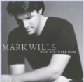 Wish You Were Here by Mark Wills