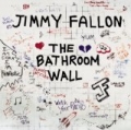 The Bathroom Wall by Jimmy Fallon
