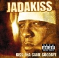 Kiss Tha Game Goodbye [Explicit] by Jadakiss