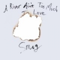 A River Ain't Too Much To Love by Smog