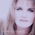 Thinkin' About You by Trisha Yearwood