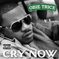 Cry Now [Explicit] by Obie Trice