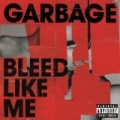 Bleed Like Me [Explicit] by Garbage