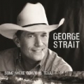 Somewhere Down In Texas by George Strait