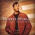 Have You Forgotten? by Darryl Worley