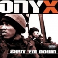 Shut 'Em Down [Explicit] by Onyx