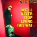 We'll Never Stop Living This Way by WestBam