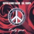 Only You by Rappers Against Racism feat. Trooper